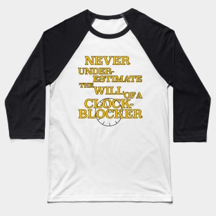 Never Underestimate the Will of a ClockBlocker Baseball T-Shirt